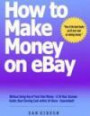 How to Make Money on EBay without Using Any of Your Own Money - A 24 Hour Success Guide: Start Earning Cash within 24 Hours - Guaranteed!