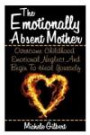 The Emotionally Absent Mother: Overcome Childhood Emotional Neglect And Begin To Heal Yourself (Narcissistic, Personality Disorders, Borderline BPD, Abusive Relationships)) (Volume 1)
