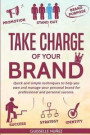 Take Charge of your Brand: Quick and simple techniques to help you own and manage your personal brand for professional and personal success
