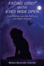 Facing Grief With Eyes Wide Open: Transforming Loss Into Self-Love and Higher Purpose