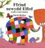 Ffrind Newydd Elfed / Elfed's New Friend (Cyfres Elfed)