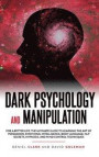 Dark Psychology and Manipulation: For a Better Life: The Ultimate Guide to Learning the Art of Persuasion, Emotional Intelligence, Body Language, NLP