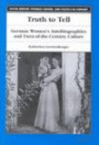 Truth to Tell: German Women's Autobiographies and Turn-of-the-century Culture (Social History, Popular Culture & Politics in Germany S.)