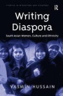 Writing Diaspora: South Asian Women, Culture and Ethnicity (Studies in Migration and Diaspora)