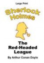The Red-Headed League - Sherlock Holmes in Large Print (Sherlock Holmes - Large Print) (Volume 4)