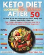 Keto Diet Cookbook for Women After 50: Complete Ketogenic Diet For Women Over 50: Useful Tips And 200 Delicious Recipes - 31 Day Keto Meal Plans To Lo