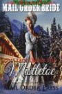 Mail Order Bride: The Lady Under the Mistletoe (Clean Western Romance Boxed Set) (Clean Western Mail Order Bride Romance Boxed Set Collection)