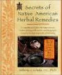 Secrets of Native American Herbal Remedies: comph GT Native amern Tradition Using Herbs Mind/Body/Spirit Connection for ipvg (Healing Arts)