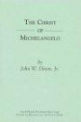 The Christ of Michelangelo: An Essay on Carnal Spirituality (South Florida-Rochester-Saint Louis Studies on Religion & the Social Order S.)
