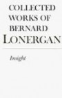 Insight: A Study of Human Understanding (Collected Works of Bernard Lonergan)