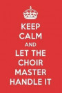 Keep Calm and Let the Choir Master Handle It: The Choir Master Designer Notebook