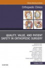 Quality, Value, and Patient Safety in Orthopedic Surgery, An Issue of Orthopedic Clinics E-Book