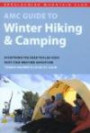 AMC Guide to Winter Hiking and Camping: Everything You Need to Plan Your Next Cold-Weather Adventure