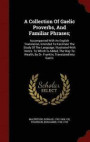 A Collection Of Gaelic Proverbs, And Familiar Phrases;: Accompanied With An English Translation, Intended To Facilitate The Study Of The Language; ... By Dr. Franklin, Translated Into Gaelic