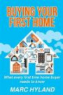 Buying Your First Home: What every first time home buyer needs to know