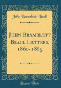John Bramblett Beall Letters, 1860-1865 (Classic Reprint)