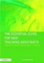 The Essential Guide for New Teaching Assistants: Assisting Learning and Supporting Teaching in the Classroom (The Essential Guides for TAs)