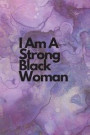 I Am a Strong Black Woman: Journals for African American Women, Black Female Empowerment, Journals for Black Women, Journaling for Women, Lined J