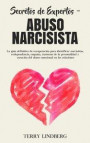 Secretos de Expertos - Abuso Narcisista: La guía definitiva de recuperación para identificar narcisistas, codependencia, empatía, trastorno de la pers