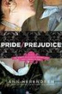 Pride/Prejudice: A Novel of Mr. Darcy, Elizabeth Bennet, and Their Other Love
