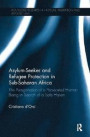 Asylum-Seeker and Refugee Protection in Sub-Saharan Africa: The Peregrination of a Persecuted Human Being in Search of a Safe Haven (Routledge Research in Asylum, Migration and Refugee Law)