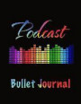 Podcast Bullet Journal: Podcast Planner - Plan Your Podcasts Stay Ahead and Plan Ahead