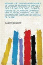 Memoire Sur Le Besoin Indispensable De Quelques Instruments Simples &; Faciles A Employer, Dont Les Sages-Femmes De La Campagne Devroient Etre Pourvues, Presente a Mm. Les Commissaires Ordinaires Du