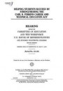 Helping students succeed by strengthening the Carl D. Perkins Career and Technical Education Act: hearing before the Committee on Education and the Wo