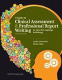 A Guide to Clinical Assessment &; Professional Report Writing in Speech-Language Pathology