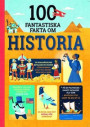 100 fantastiska fakta om historia
