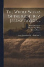 The Whole Works of the Right Rev. Jeremy Taylor ...: Ductor Dubitantium, Part 1, Books I and II