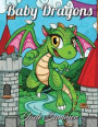 Baby Dragons: An Adult Coloring Book with Fun, Easy, and Relaxing Coloring Pages Dragon Gifts for Relaxation