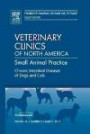 Chronic Intestinal Diseases of Dogs and Cats, An Issue of Veterinary Clinics: Small Animal Practice, 1e (The Clinics: Veterinary Medicine)