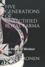 Five Generations of Unrectified Royal Karma: The House of Windsor 1894 - 2013