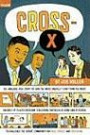 Cross-X: The Amazing True Story of How the Most Unlikely Team from the Most Unlikely of Places Overcame Staggering Obstacles at Home and at School to Challenge ... Community on Race, Power, and Education
