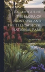 Catalogue of the Flora of Montana and the Yellowstone National Park