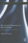The Structural Prevention of Mass Atrocities: Understanding Risk and Resilience (Routledge Studies in Genocide and Crimes against Humanity)