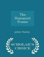 The Humanist Frame - Scholar's Choice Edition