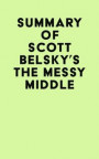 Summary of Scott Belsky's The Messy Middle