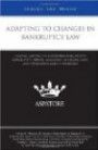 Adapting to Changes in Bankruptcy Law: Leading Lawyers on Understanding Recent Bankruptcy Trends, Analyzing Changing Laws, and Developing Client Strategies (Inside the Minds)