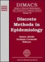 Discrete Methods in Epidemiology: Dimacs Workshop, Date Mining And Epidemioloogy, March 18-19, 2004, Dimacs Center, Rutgers University (Dimacs Series in ... and Theoretical Computer Science)
