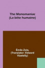 The Monomaniac (La bte humaine)