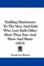 Tackling Matrimony: To The Men And Girls Who Love Each Other More Than Ease And Show And Sham (1913)