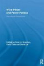 Wind Power and Power Politics: International Perspectives (Routledge Studies in Science, Technology and Society)