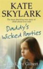 Daddy's Wicked Parties: The Most Shocking True Story of Child Abuse Ever Told (Skylark Child Abuse True Stories) (Volume 2)