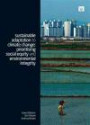 Sustainable Adaptation to Climate Change: Prioritising Social Equity and Environmental Integrity (Climate and Development Series)