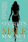 Secrets of a Male Magnet: Blunt advice for women serious about improving their dating skills because they want to be loved, adored and pursued by men, ... for a soul mate or want to get married