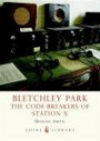 Bletchley Park: The Code-breakers of Station X (Shire Library)