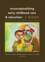 Reconceptualizing Early Childhood Care and Education: Critical Questions, New Imaginaries and Social Activism: A Reader (Rethinking Childhood)