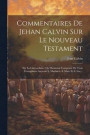 Commentaires De Jehan Calvin Sur Le Nouveau Testament